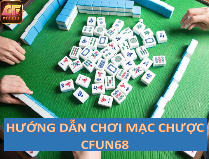 Mạt Chược CFUN68 hấp dẫn dễ kiếm tiền